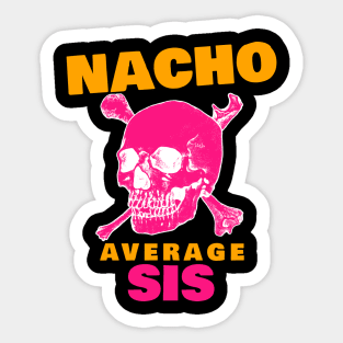 Nacho average Sis 2.0 Sticker